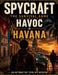 Spycraft, The Survival Game: Havoc in Havana by P. J. Agness