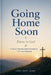 Going Home Soon by Timothy Howington