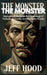 The Monster: Exploratory Essays on the Psychology of Violence, Humanity, and the Death Penalty by Jeff Hood