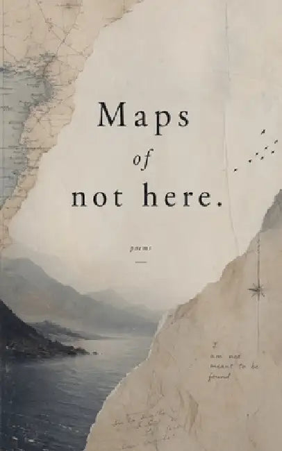 Maps of not here by Faith Quackenbush