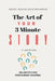 The Art of Your 3 Minute Story- Impress, Influence, and Be Remembered, In Just Minutes by Nilam Pathak