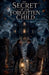 The Secret of the Forgotten Child by Lila Ravenscroft