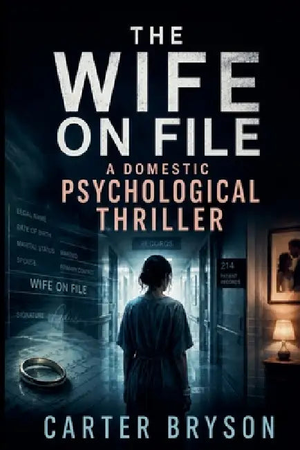 The Wife On File: A Domestic Psychological Thriller by Carter Bryson
