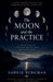 The Moon and the Practice by Sophie Bergman