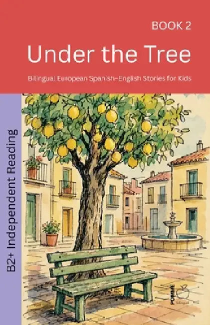 Under the Tree: Bilingual European Spanish-English Stories for Kids by Pomme Bilingual