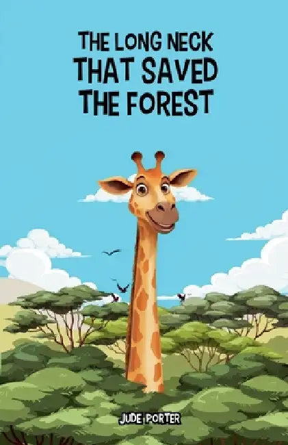 The Long Neck That Saved the Forest by Jude Porter
