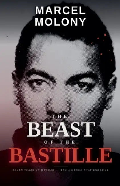 The Beast of the Bastille by Marcel Molony