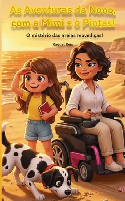 As Aventuras da Nono, com a Mimi e o Pintas!: O mistério das areias movediças! by Raquel Reis, Raquel Reis, Through Creative Direction of Raquel