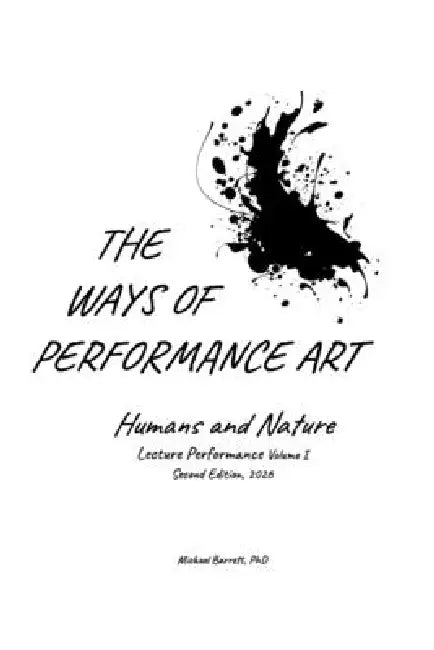 The Ways of Performance Art: Humans and Nature by Michael Barrett 