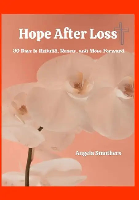 Hope After Loss by Angela Smothers