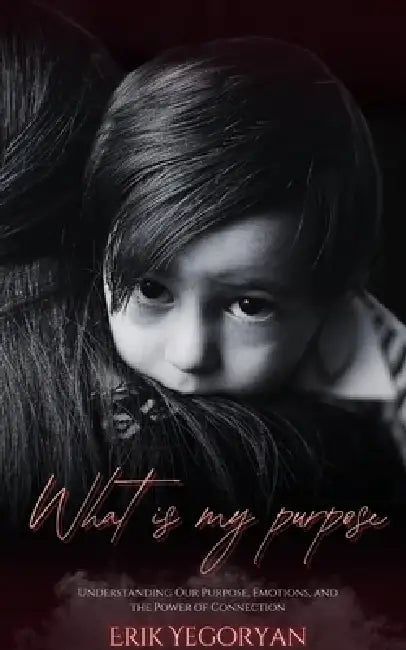 What Is My Purpose by Erik Yegoryan