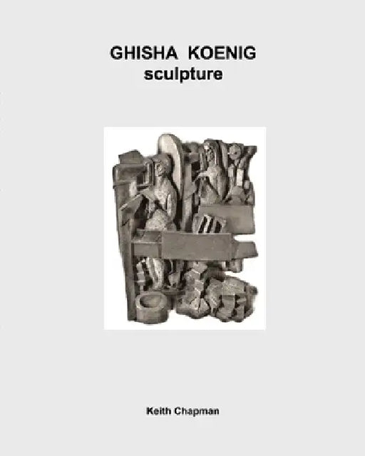 Ghisha Koenig [1921-93] - Sculpture - 1953 to 1990 by Keith Chapman