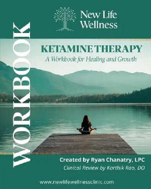 Ketamine Therapy: A Workbook for Healing and Growth by Ryan Chanatry, Lpc