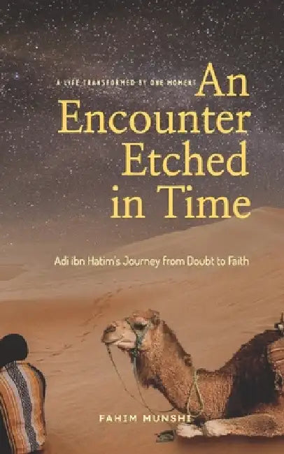 An Encounter Etched in Time: Adi ibn Hatim's Journey from Doubt to Faith by Fahim Munshi