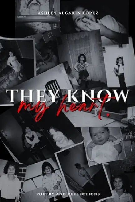 They Know My Heart by Ashley Algarin Lopez