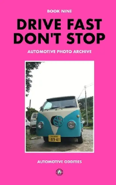 Drive Fast Don't Stop - Book 9: Automotive Oddities [2nd Edition] by Drive Fast Don't Stop