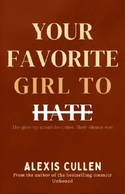 Your Favorite Girl to Hate by Alexis Cullen