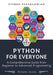 Python For Everyone: A Comprehensive Guide from Beginner to Advanced Programming by Williams Asiedu