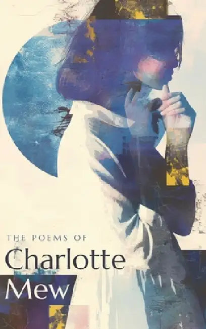 The Poems of Charlotte Mew by Charlotte Mew, Jvb Atelier, Northlume Library