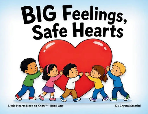 Big Feelings, Safe Hearts by Sciarini
