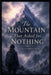 The Mountain That Asked for Nothing by Richard A. King