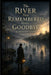 The River That Remembered Every Goodbye by Richard A. King