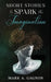 Short Stories to Spark the Imagination by Mark A. Gagnon