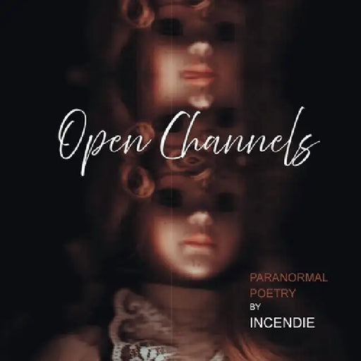Open Channels by Incendie
