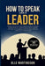 How To Speak Like A Leader by Olle Martinsson