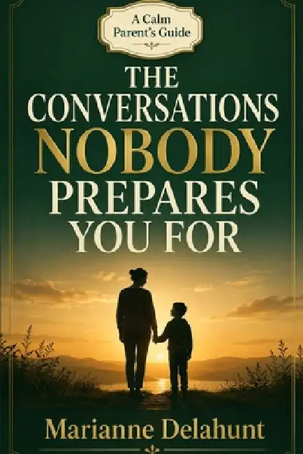 The Conversations Nobody Prepares You for by Marianne Delahunt
