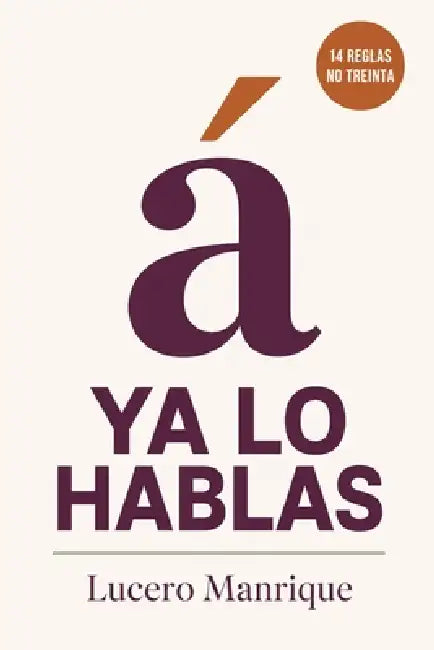 Ya lo hablas You Already Speak It by Lucero Manrique