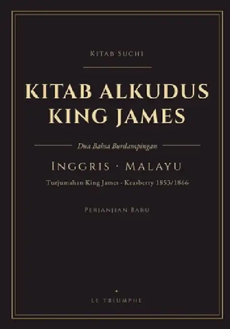 Kitab Alkudus King James - Perjanjian Baru, Inggris dan Malayu burhadapan: Perjanjian Baru dwibahasa, ayat demi ayat (KJV & Keasberry 1853/1866) by King James