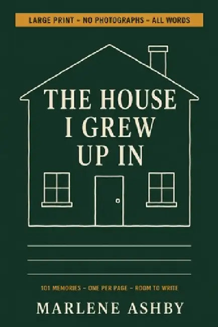 The House I Grew Up in by Marlene Ashby