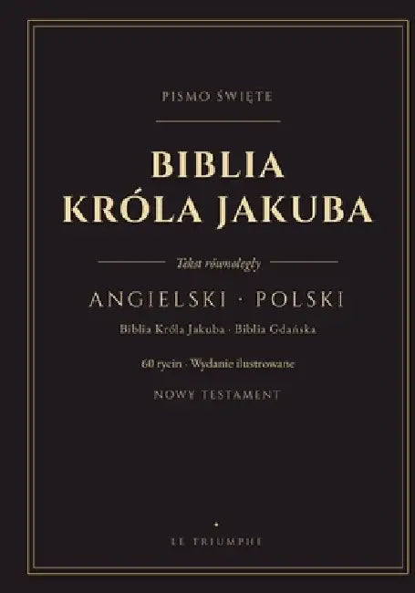 Biblia Króla Jakuba - Nowy Testament angielsko-polski równolegle (Ilustrowana): Wydanie dwujęzyczne werset po wersecie - Biblia Gdańska - 60 by King James