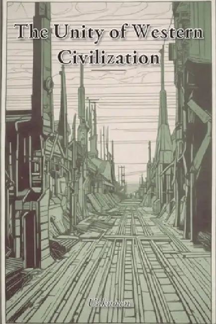 The Unity of Western Civilization by Unknown