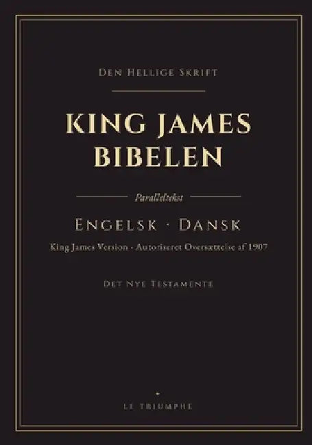 King James Bibelen - Det Nye Testamente, engelsk og dansk side om side: Det Nye Testamente på to sprog, vers for vers (KJV & den autoriserede oversætt by King James