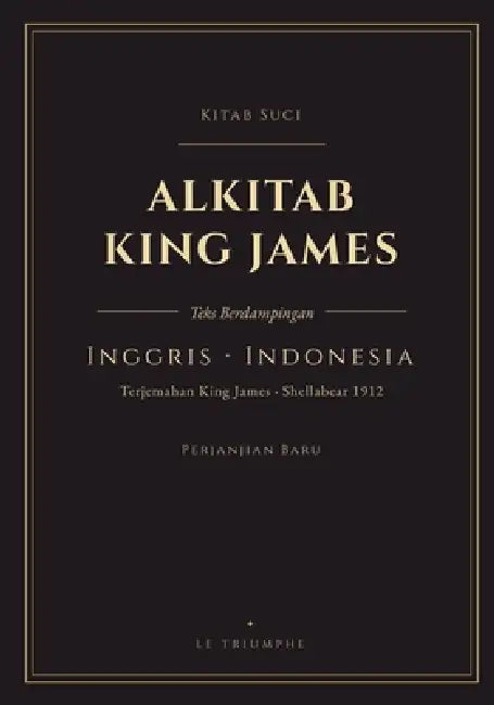 Alkitab King James - Perjanjian Baru, Inggris-Indonesia paralel: Perjanjian Baru dwibahasa, ayat demi ayat (KJV & Shellabear 1912) by King James