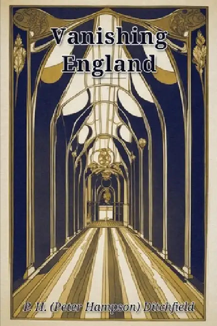 Vanishing England by P. H. (Peter Hampson) Ditchfield