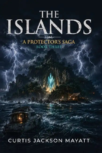 The Islands: The Protector's Saga by Curtis Mayatt