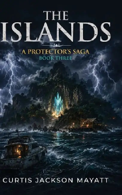 The Islands: The Protector's Saga: The Ice Age of Prophecy by Curtis J. Mayatt