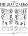 Cómo Dibujar Orejas by Jr. Hilderbrand Gregory