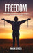 Freedom: A Rational Alternative to Our Current Failed Drug Policies by Mark Greer