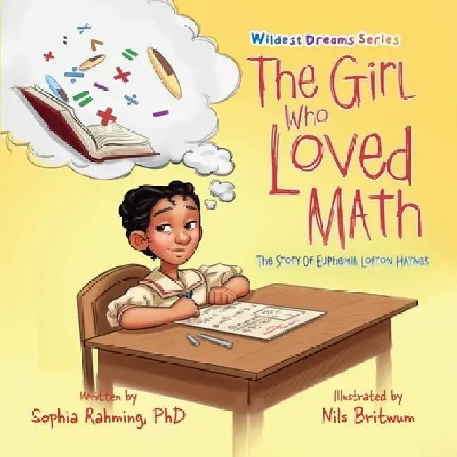 The Girl Who Loved Math: The Story Of Euphemia Haynes by Sophia Rahming, Nils Britwum