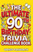 The Ultimate 90th Birthday Trivia Challenge Book: Relive The Glory Days With Fun Facts, Brain Teasers & Nostalgic Challenges Perfect For 90-Year-Olds by Wendy Foxworth