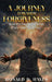 A JOURNEY TOWARDS FORGIVENESS Wrestling with God, Pain and Purpose by Ronald D. Hayes