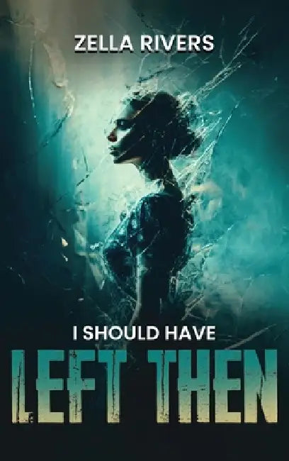 I Should Have Left Then by Zella Rivers