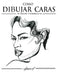 Cómo Dibujar Caras by Jr. Hilderbrand Gregory
