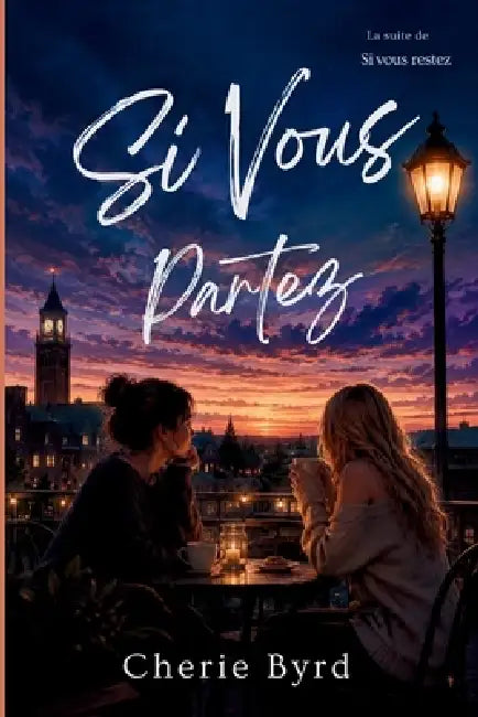 Si Vous Partez: Une Romance Saphique Contemporaine Sur Le Passage À L'âge Adulte by Cherie Byrd