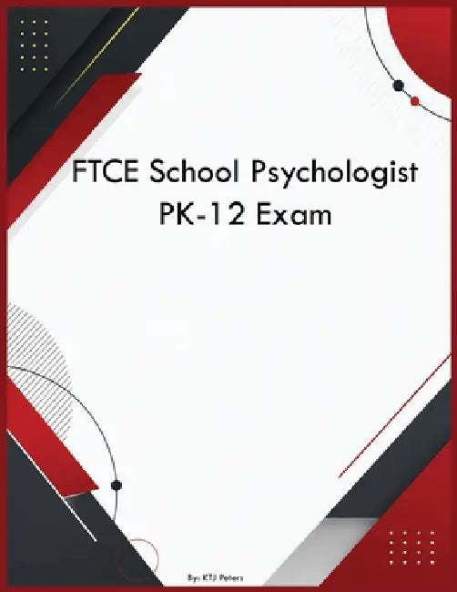 FTCE School Psychologist PK-12 Exam by Ktj Peters