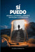 Sí Puedo: Desarrollo Personal, Liderazgo, Motivación Y Autobiografia. by Daniel R. Manrique